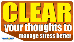 clear your thoughts to manage stress better