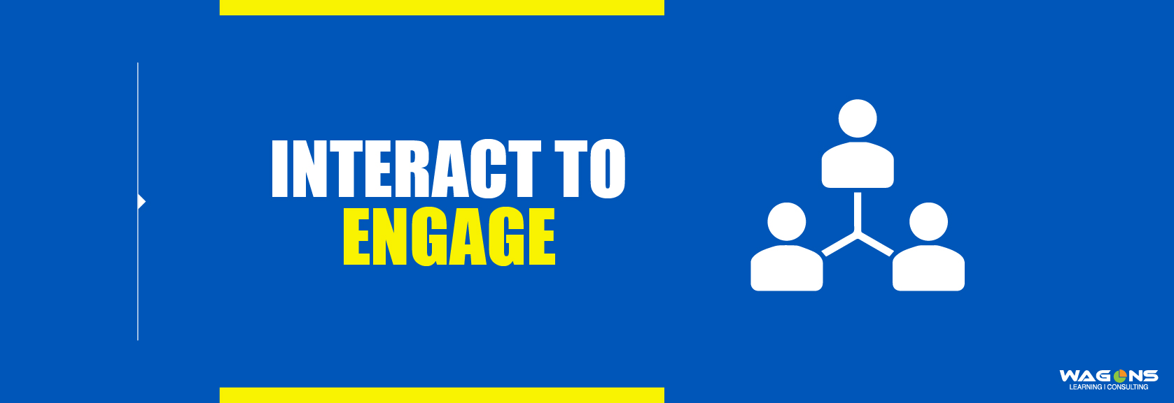 Interact to Engage