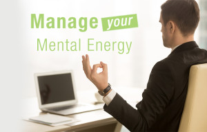 How To Manage Your Mental Energy?